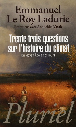 Trente-trois questions sur l'histoire du climat. Du Moyen Âge à nos jours