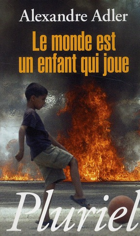 Le monde est un enfant qui joue