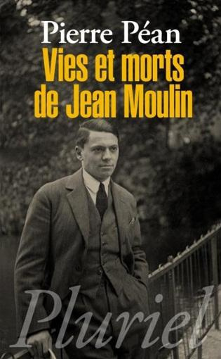Vies et morts de Jean Moulin. Elements d'une biographie
