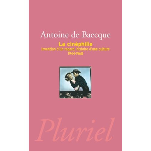 La cinéphilie. Invention d'un regard, histoire d'une culture (1944-1968)
