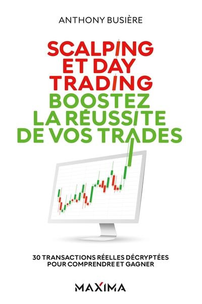 Scalping et Day Trading. Boostez la réussite de vos trades. 30 transactions réelles décryptées pour