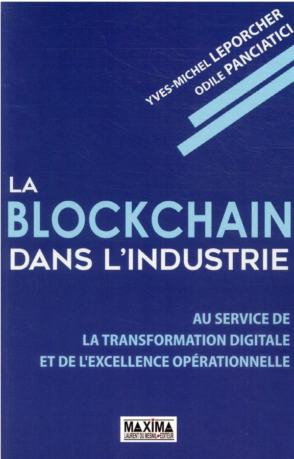 La blockchain dans l'industrie. Au service de la transformation digitale et de l'excellence opératio