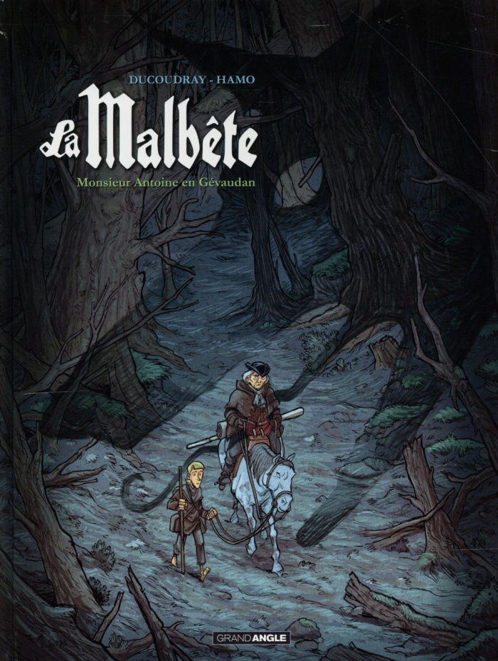 La Malbête Tome 1 : Monsieur Antoine en Gévaudan
