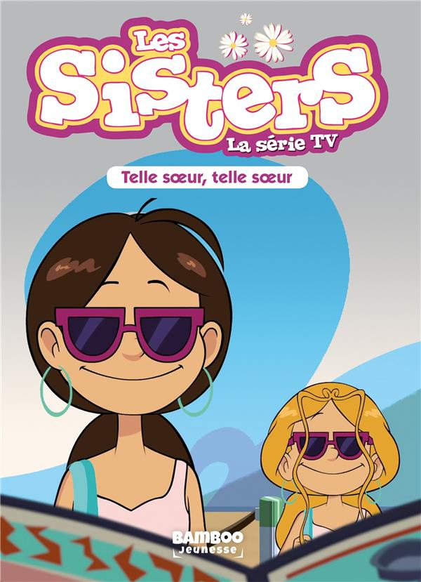 Les sisters - La série TV Tome 23 : Telle soeur, telle soeur
