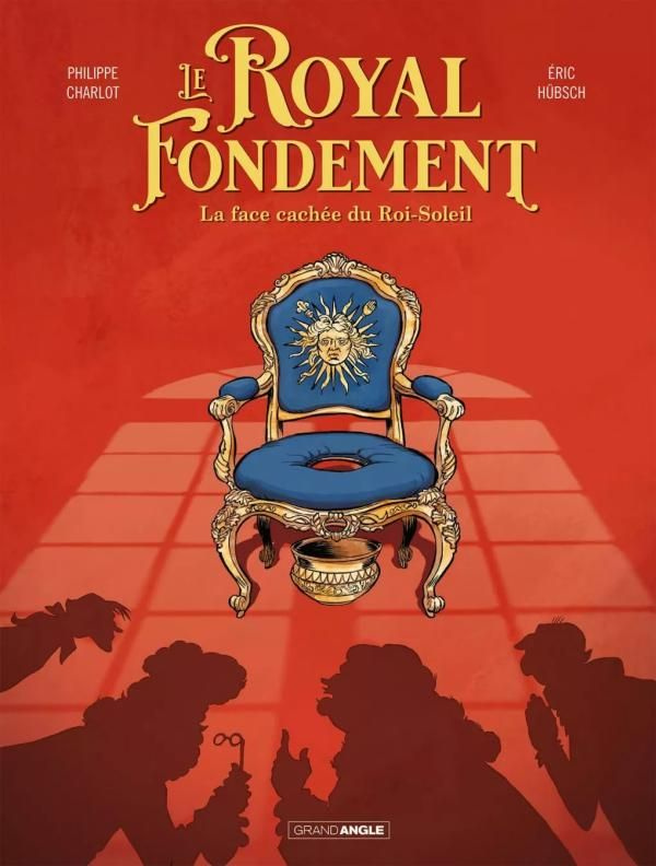 Le royal fondement. La face cachée du Roi-Soleil