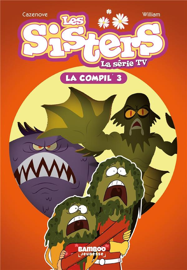 Les sisters - La série TV La compil' Tome 3 : Namour galactique ; Hypno Sister ; Ma sister est un zo