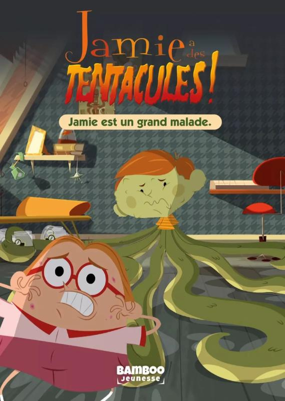 Jamie a des tentacules ! Tome 1 : Jamie est un grand malade