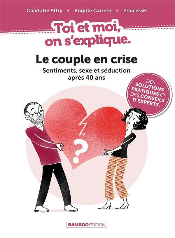 Le couple en crise. Sentiments, sexe et séduction après 40 ans
