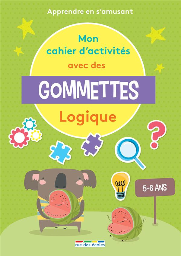 Mon cahier d'activités avec des gommettes Logique. Apprendre en s'amusant