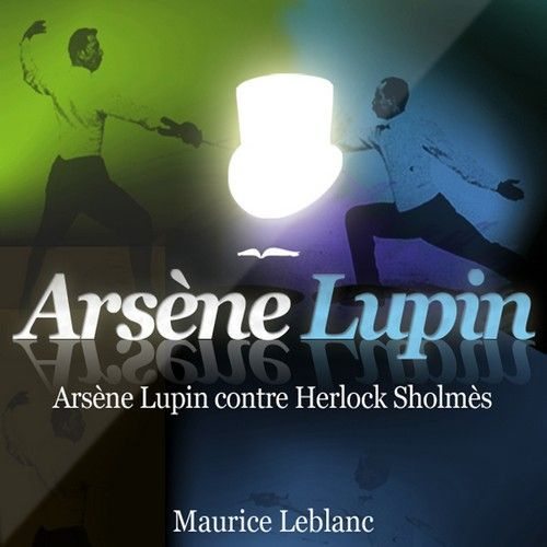 Arsène Lupin contre Herlock Sholmès. Les aventures d'Arsène Lupin, gentleman-cambrioleur, 1 CD audio