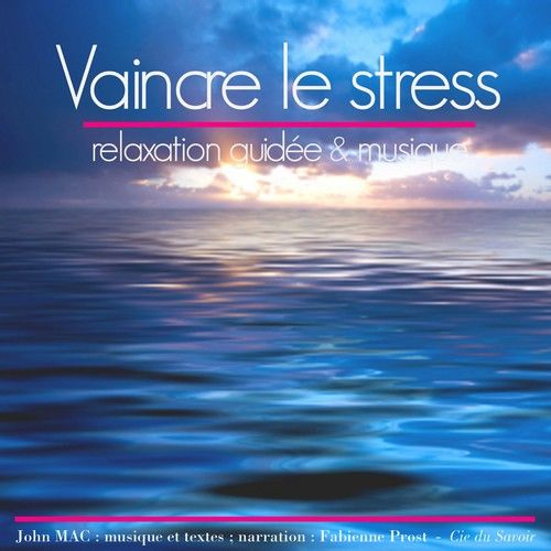 Vaincre le stress. Relaxation guidée & musique, 1 CD audio