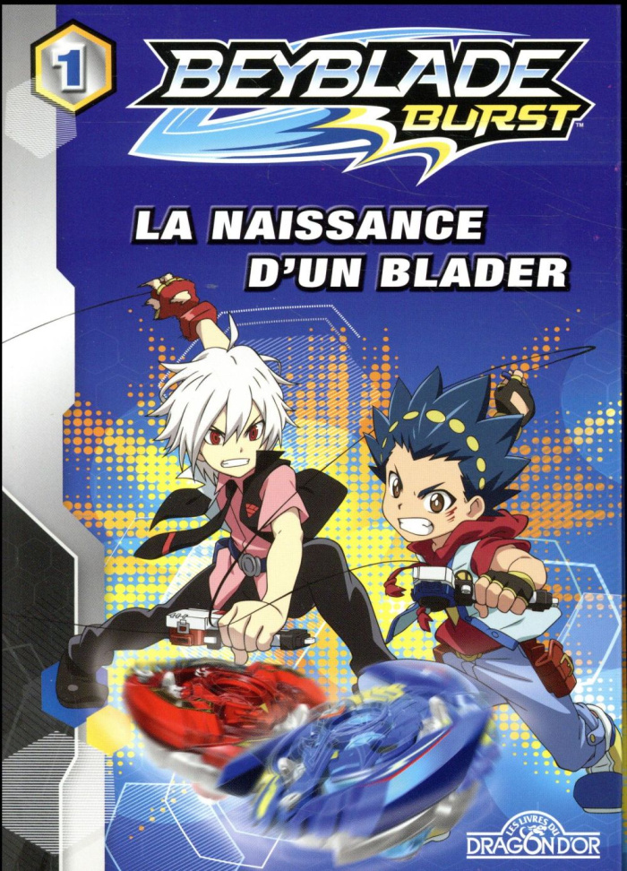 Beyblade Burst Tome 1 : La naissance d'un blader
