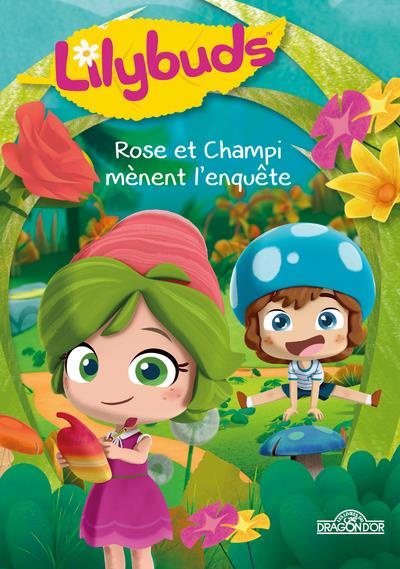 Lilybuds. Rose et Champi mènent l'enquête