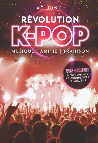 Révolution K-Pop. Musique, amitié, trahison