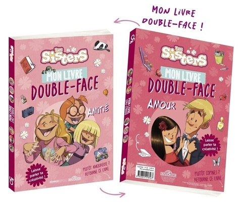 Les Sisters : Mon livre double-face. Amitié/Amour