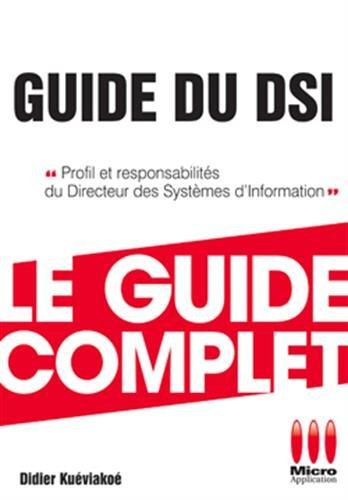 Guide du DSI. Profil et responsabilités du Directeur des Systèmes d?Information, 2e édition
