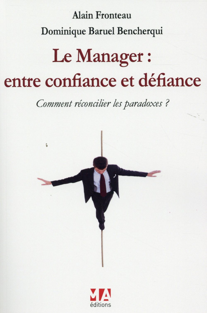 Le manager : entre confiance et défiance. Comment réconcilier les paradoxes ?