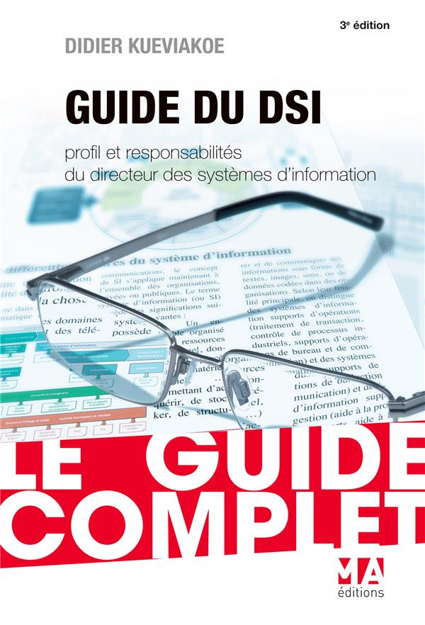 Guide du DSI. Profil et responsabilités du Directeur des Systèmes d'Information, 3e édition