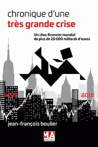 Chroniques d'une très grande crise. Un choc financier mondial de plus de 20 000 milliards d'euros