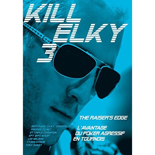 Kill Elky. Tome 3, L'avantage du poker agressif en tournois