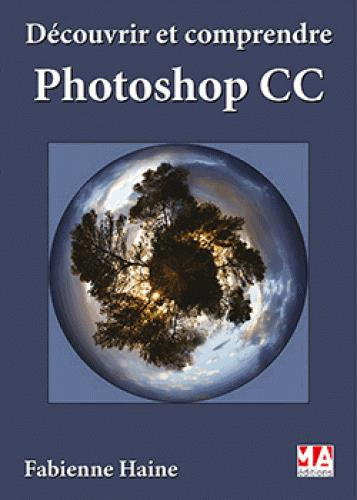 Découvrir et comprendre Photoshop CC