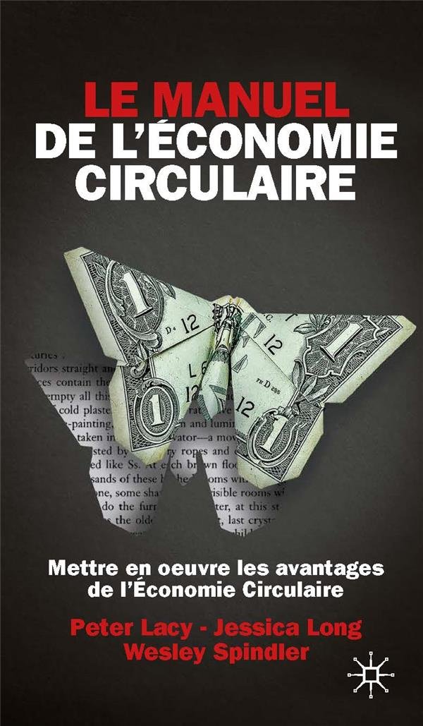 Le Manuel de l'économie circulaire. Mettre en oeuvre l'avantage circulaire