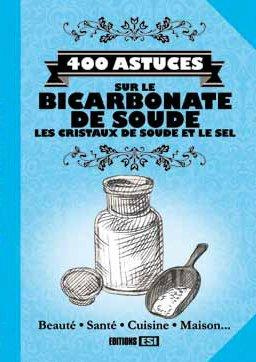 400 astuces sur le bicarbonate de soude, les cristaux de soude et le sel