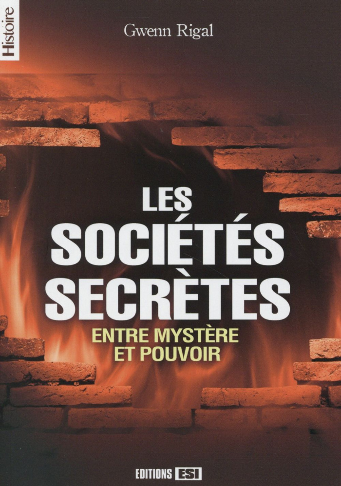 Les sociétés secrètes. Entre mystère et pouvoir