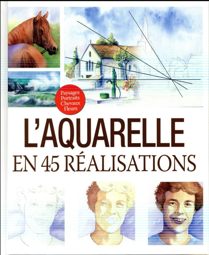 L'aquarelle en 45 réalisations