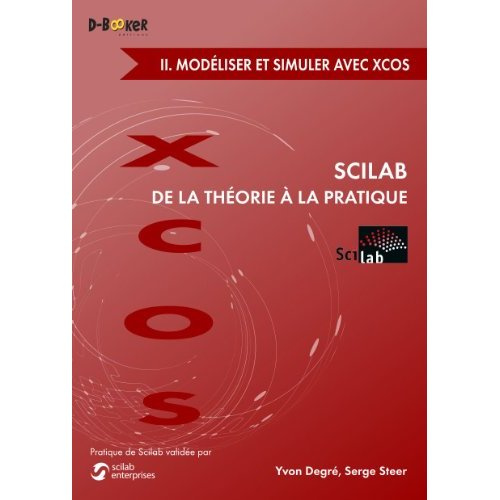 Scilab : de la théorie à la pratique. Volume 2, Modéliser et simuler avec Xcos