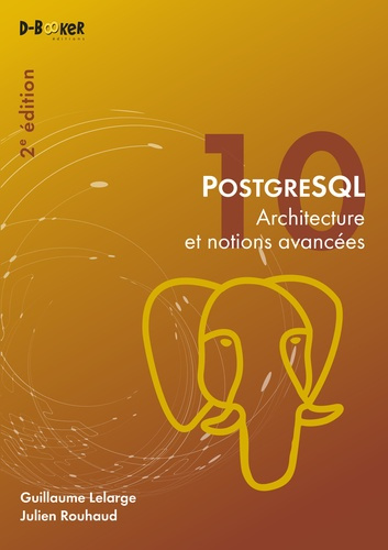 PostgreSQL. Architecture et notions avancées, 2e édition