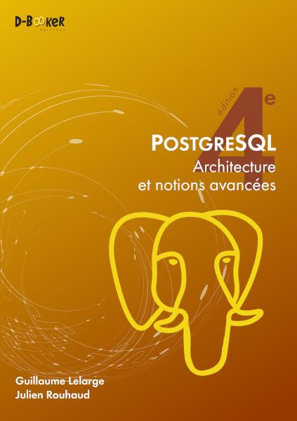PostgreSQL. Architecture et notions avancées, 4e édition