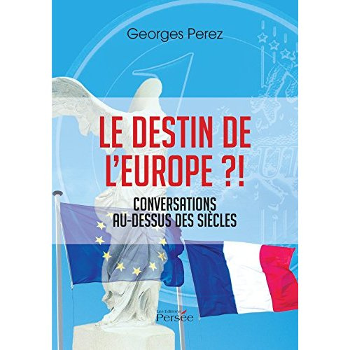 Le destin de l'Europe ?! Conversations au-dessus des siècles