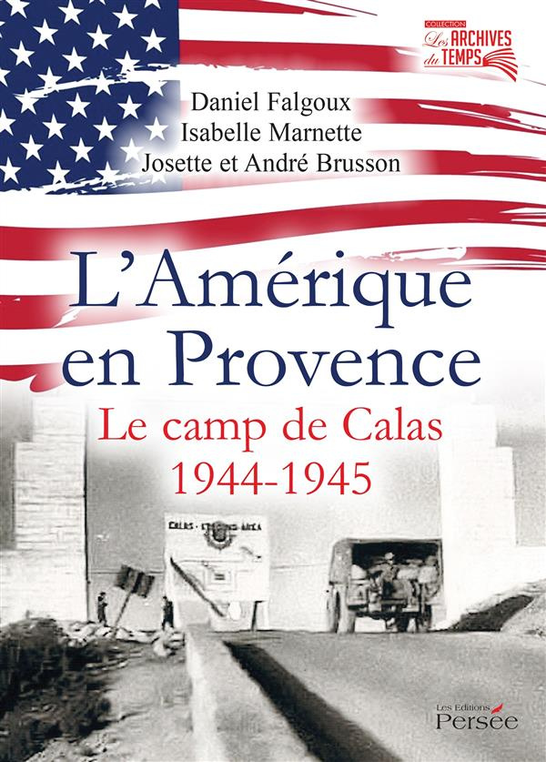 L'Amérique en Provence. Le camp de Calas 1944-1945