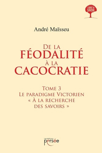 De la féodalité à la cacocratie. Tome 3