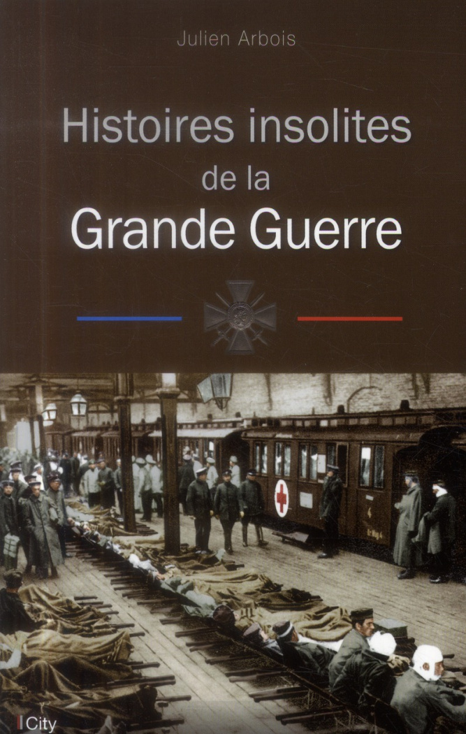 Histoires insolites de la grande guerre
