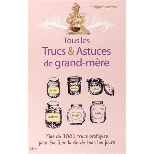 Tous les Trucs & Astuces de grand-mère