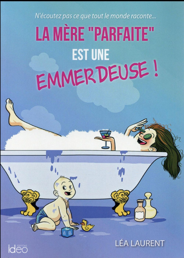 La mère parfaite est une emmerdeuse !