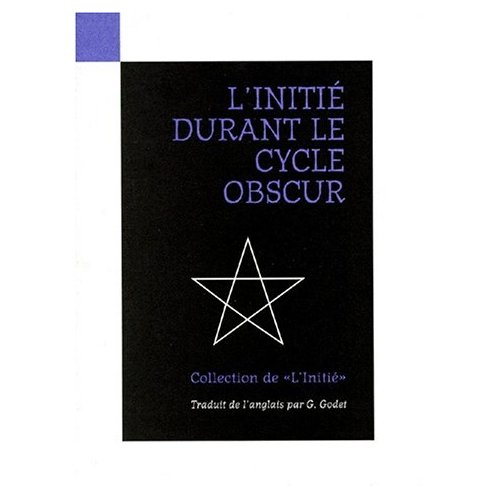 L'INITIE DURANT LE CYCLE OBSCUR. Par son élève