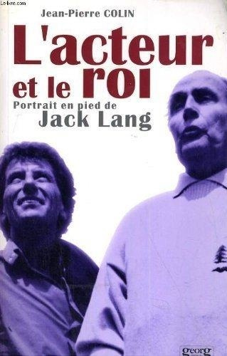 L'acteur et le roi. Portrait en pied de Jack Lang