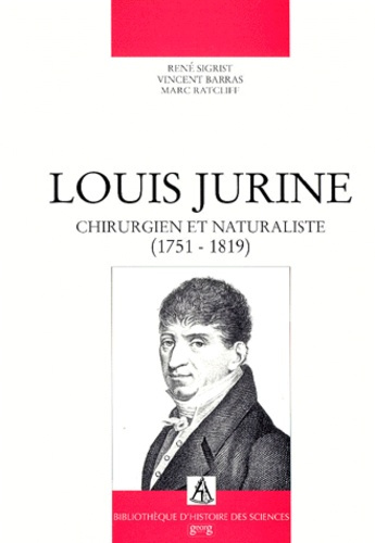 LOUIS JURINE. Chirurgien et naturaliste (1751-1819)