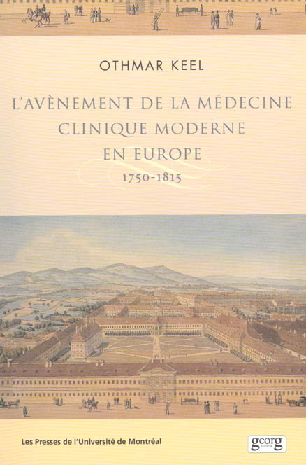 L'avènement de la médecine clinique moderne en Europe 1750-1815. Politiques, institutions et savoirs