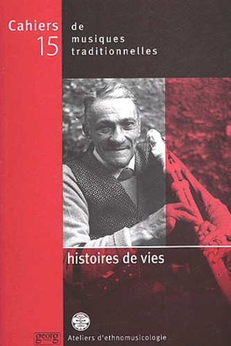 Cahiers de musiques traditionnelles N° 15 : Histoires de vies