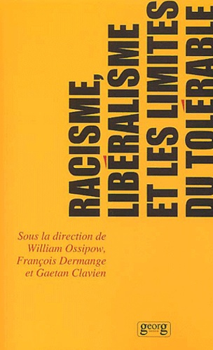 Racisme, libéralisme et les limites du tolérable. Actes du colloque sur le racisme et la tolérance,