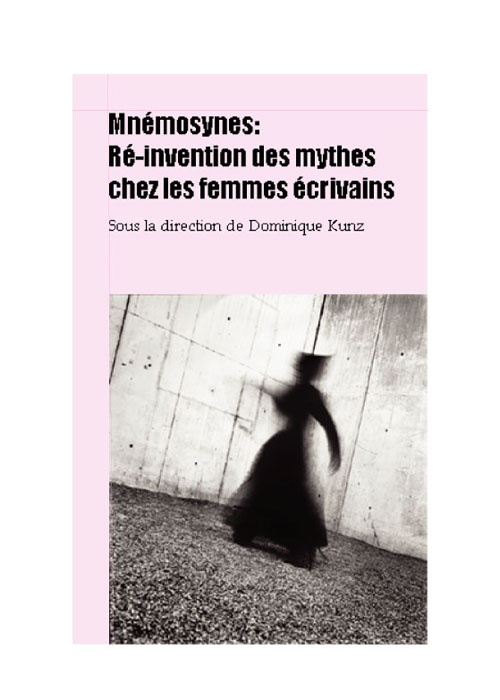 Mnémosynes. La réinvention des mythes chez les femmes écrivains