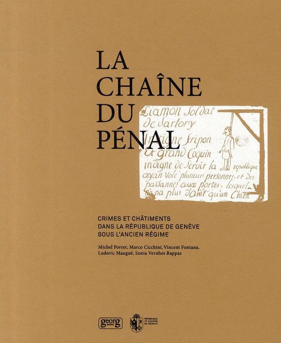 La chaîne du pénal. Crimes et châtiments dans la République de Genève sous l'Ancien Régime