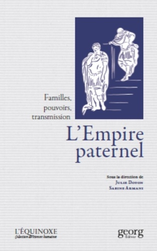 L'Empire paternel. Familles, pouvoirs, transmission (Antiquité romaine, époque moderne)