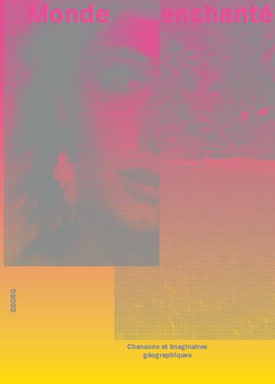 Monde enchanté. Chansons et imaginaires géographiques
