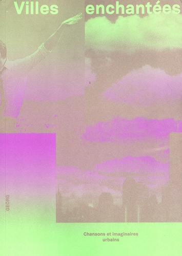 Villes enchantées. Chansons et imaginaires urbains