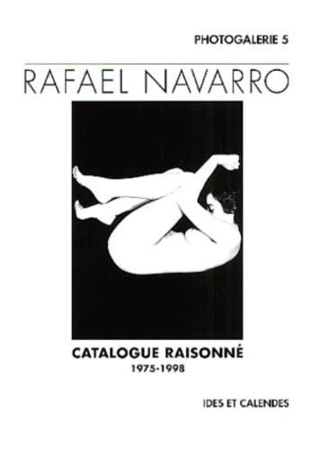Rafael Navarro. Catalogue raisonné 1975-1998